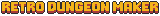 Retro Dungeon Maker